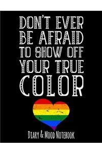 Don't Ever Be Afraid to Show Off Your True Color