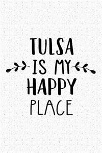 Tulsa Is My Happy Place