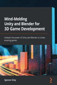 Mind-Melding Unity and Blender for 3D Game Development