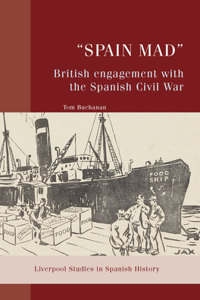 "Spain Mad" British Engagement with the Spanish Civil War