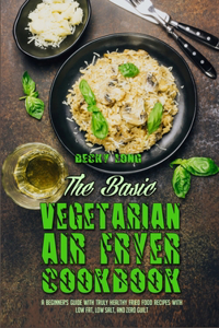 The Basic Vegetarian Air Fryer Cookbook