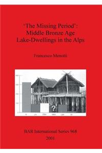 'The Missing Period': Middle Bronze Age Lake-Dwellings in the Alps