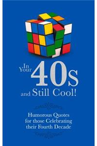 In Your 40s and Still Cool!