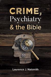 Crime, Psychiatry and the Bible