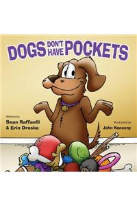 Dogs Don't Have Pockets