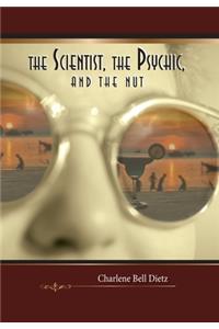 The Scientist, the Psychic, and the Nut