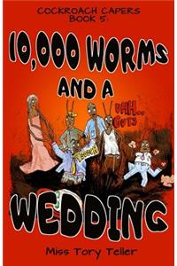 10,000 Worms And A Wedding