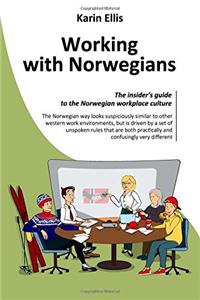 Working with Norwegians: The Insiders Guide to the Norwegian Workplace Culture