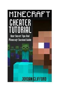 Minecraft Cheater Tutorial: Best Secret Tips and Minecraft Survival Guide: (Minecraft the Island, Minecraft Furniture, Minecraft Building)