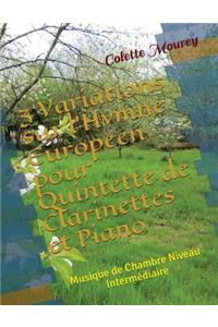 3 Variations sur l'Hymne Européen pour Quintette de Clarinettes et Piano