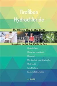 Tirofiban Hydrochloride; The Ultimate Step-By-Step Guide