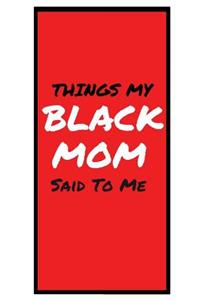Things My BLACK MOM Said To Me