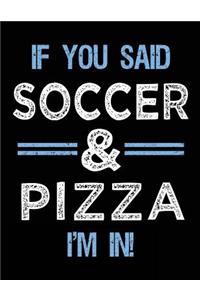 If You Said Soccer & Pizza I'm In