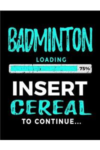 Badminton Loading 75% Insert Cereal to Continue