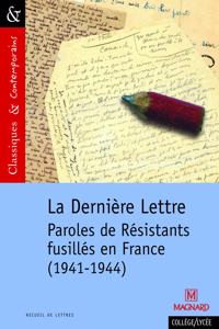 La derniere lettre - Paroles de resistants fusilles 1941-44