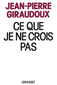 Ce Que Je Ne Crois Pas