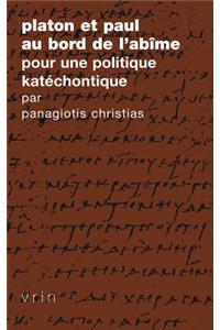 Platon Et Paul Au Bord de l'Abime: Pour Une Politique Katechontique