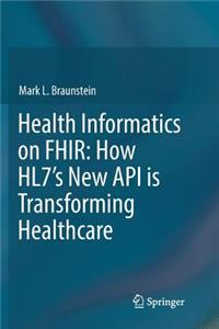 Health Informatics on Fhir: How Hl7's New API Is Transforming Healthcare