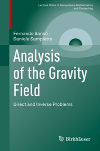 Analysis of the Gravity Field: Direct and Inverse Problems (Lecture Notes in Geosystems Mathematics and Computing)