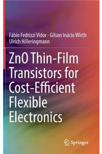 Zno Thin-Film Transistors for Cost-Efficient Flexible Electronics