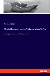 Practical Commentary upon the First General Epistle of St. Peter
