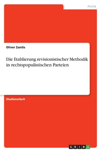 Die Etablierung revisionistischer Methodik in rechtspopulistischen Parteien