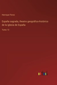 España sagrada, theatro geográfico-histórico de la iglesia de España