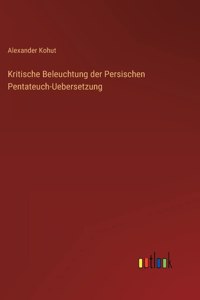 Kritische Beleuchtung der Persischen Pentateuch-Uebersetzung