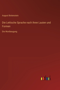 Die Lettische Sprache nach ihren Lauten und Formen
