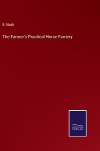 Farmer's Practical Horse Farriery