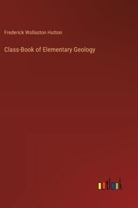 Class-Book of Elementary Geology