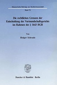 Die Rechtlichen Grenzen Der Entscheidung Des Vormundschaftsgerichts Im Rahmen Des 1643 Bgb