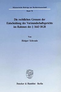 Die Rechtlichen Grenzen Der Entscheidung Des Vormundschaftsgerichts Im Rahmen Des 1643 Bgb