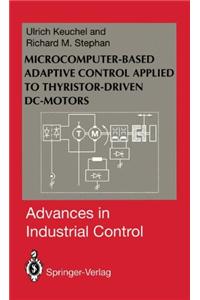 Microcomputer-based Adaptive Control Applied to Thyristor-drive DC-motors