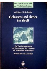 Gelassen Und Sicher Im Strea: Ein Trainingsprogramm Zur Verbesserung Des Umgangs Mit Alltaglichen Belastungen. Manual Fa1/4r Den Kursleiter