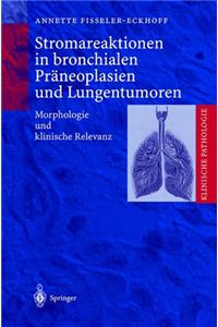 Stromareaktionen in Bronchialen Praneoplasien Und Lungentumoren: Morphologie Und Klinische Relevanz