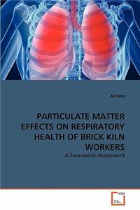 Particulate Matter Effects on Respiratory Health of Brick Kiln Workers