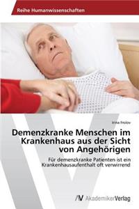 Demenzkranke Menschen im Krankenhaus aus der Sicht von Angehörigen