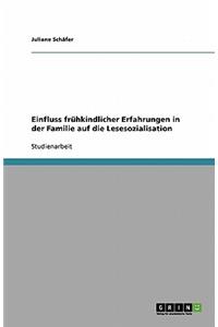 Einfluss frühkindlicher Erfahrungen in der Familie auf die Lesesozialisation