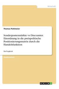 Sonderpostenmärkte vs Discounter. Einordnung in die preispolitische Positionierungsmatrix durch die Handelsfunktion