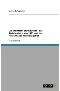 Die Weimarer Stadtbücher - das Statutenbuch von 1433 und das Fleischhauer Reinheitsgebot