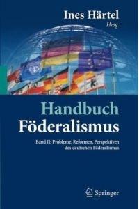 Handbuch Föderalismus - Föderalismus ALS Demokratische Rechtsordnung Und Rechtskultur in Deutschland, Europa Und Der Welt