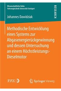 Methodische Entwicklung Eines Systems Zur Abgasenergierückgewinnung Und Dessen Untersuchung an Einem Höchstleistungs-Dieselmotor