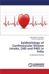Epidemiology of Cardiovascular Disease (Stroke, Chd and Pad) in India