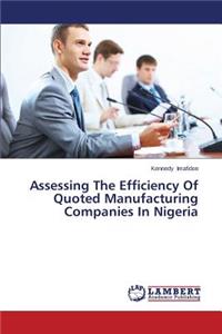 Assessing The Efficiency Of Quoted Manufacturing Companies In Nigeria