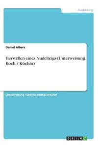 Herstellen eines Nudelteigs (Unterweisung Koch / Köchin)