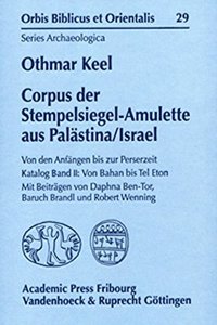 Corpus der Stempelsiegel-Amulette aus Palästina/Israel. Von den Anfängen bis zur Perserzeit. Katalog Band II