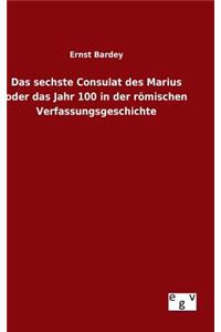 Das sechste Consulat des Marius oder das Jahr 100 in der römischen Verfassungsgeschichte
