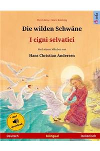 Die wilden Schwäne - I cigni selvatici. Zweisprachiges Kinderbuch nach einem Märchen von Hans Christian Andersen (Deutsch - Italienisch)