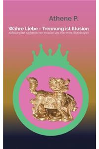 Wahre Liebe - Trennung ist Illusion